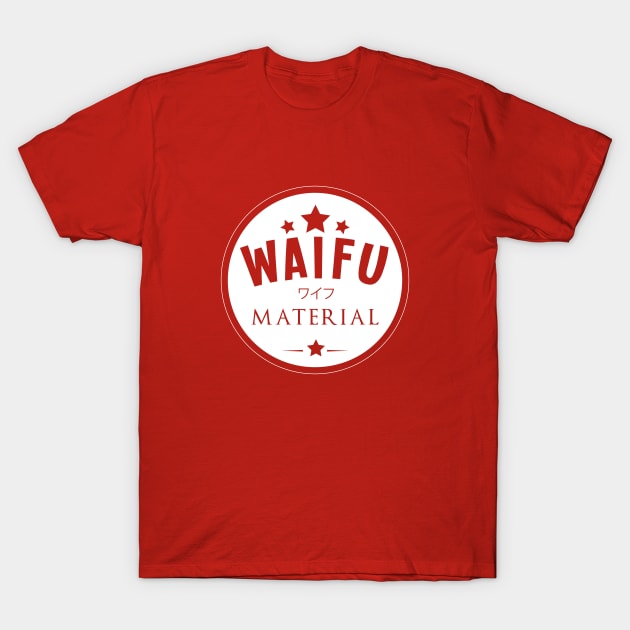 Waifu Material T-Shirt by xKireiDesigns